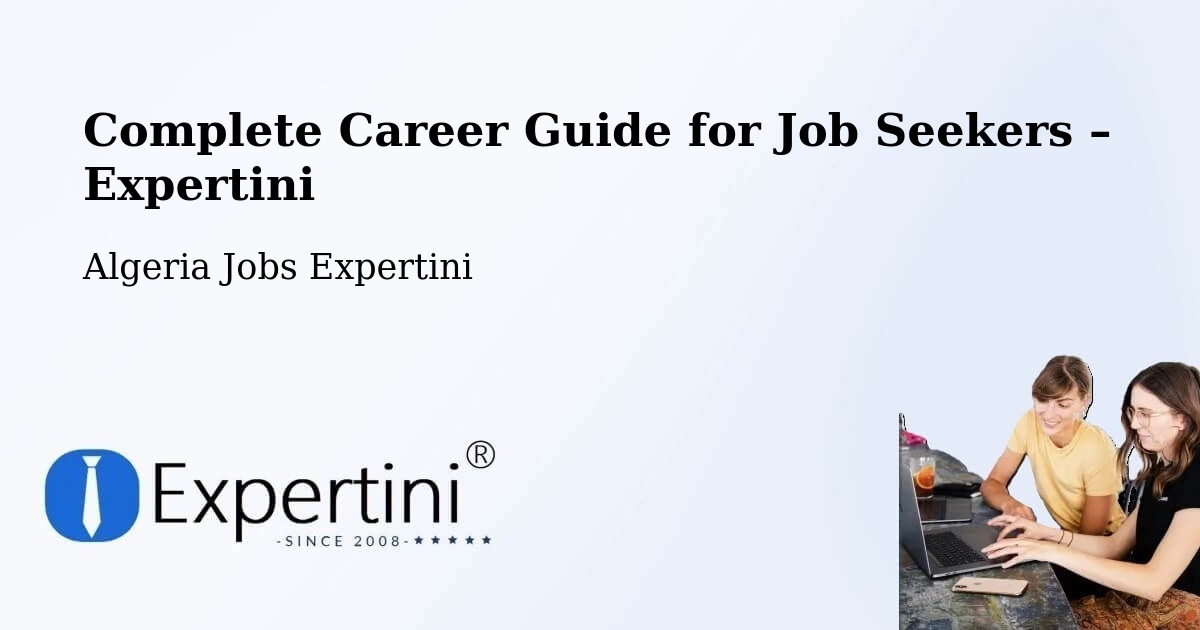 Career Guide for Job Seekers – Chemini - Chemini, Algeria Jobs Expertini
