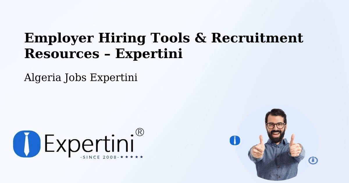 Employer Hiring Tools & Recruitment Resources – Chemini - Chemini, Algeria Jobs Expertini