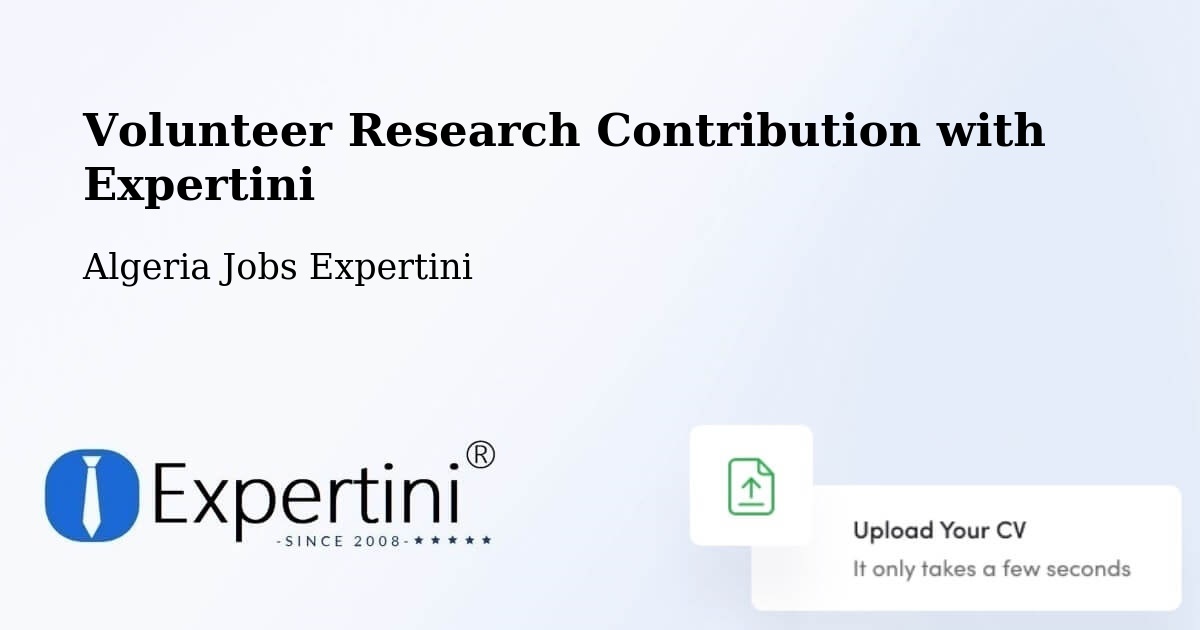 Volunteer Research Contribution Program – Chemini - Algeria Jobs Expertini